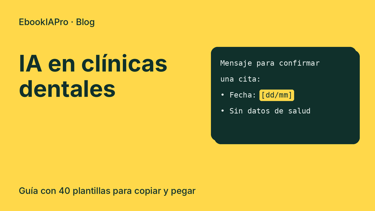 IA en clínicas dentales: cómo usarla en la gestión y la comunicación sin comprometer a los pacientes