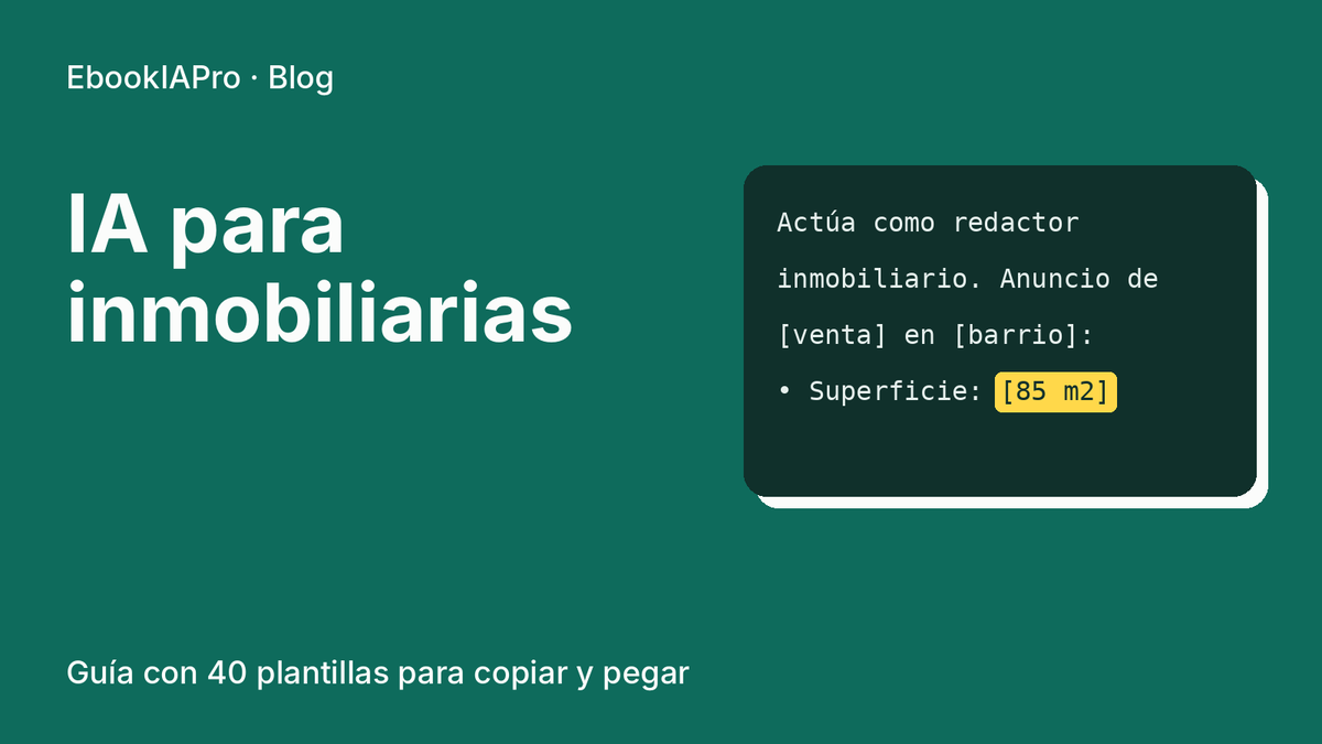 IA para inmobiliarias: cómo usarla en tu agencia, con ejemplos y prompts